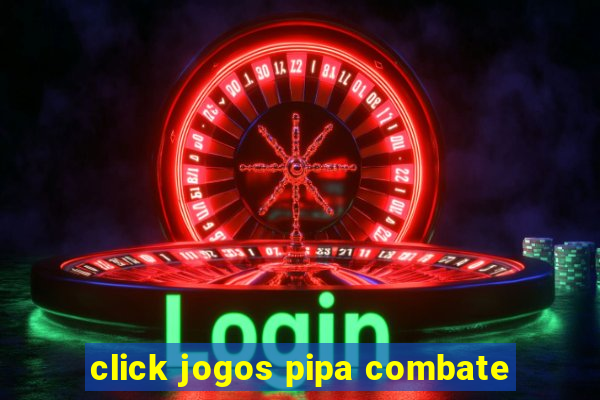 click jogos pipa combate